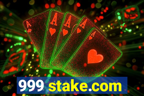 999 stake.com